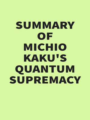 cover image of Summary of Michio Kaku's Quantum Supremacy